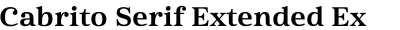 Cabrito Serif Extended Ex Bold